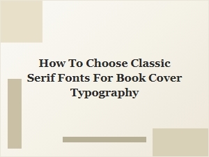 Selecting Timeless Serifs for Book Covers