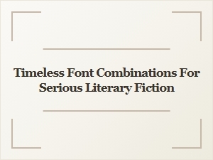 Timeless Font Pairings for Literary Fiction