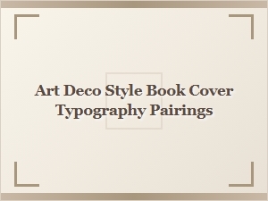 Art Deco Typography for Ornate Book Cover Designs