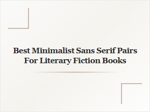 The Ideal Literary Fiction Font Pairing